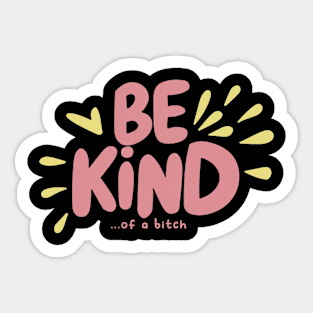 Be Kind Of A Bitch Funny Sarcastic Quote Sticker